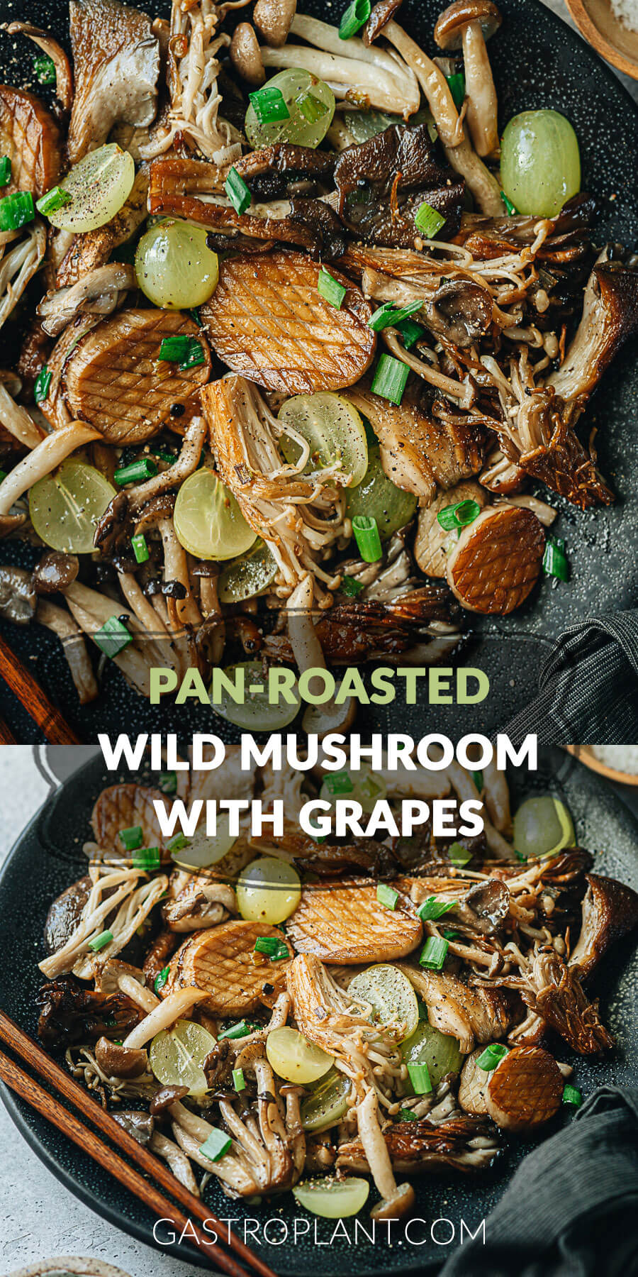 PanRoasted Wild Mushrooms with Grapes Gastroplant